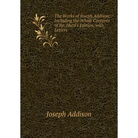 Книга The Works of Joseph Addison: Including the Whole Contents of Bp. Hurd's Edition, with Letters 6
Книга The Works of Joseph Addison: Including the Whole Contents of Bp. Hurd's Edition, with Letters 6
