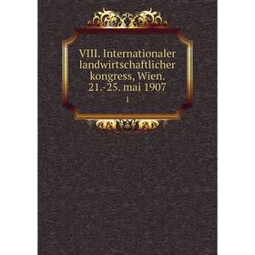 Книга VIII. Internationaler landwirtschaftlicher kongress, Wien. 21.-25. mai 1907 1
Книга VIII. Internationaler landwirtschaftlicher kongress, Wien. 21.-25. mai 1907 1