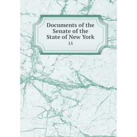Книга Documents of the Senate of the State of New York 15
Книга Documents of the Senate of the State of New York 15