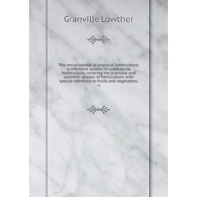 Книга The encyclopedia of practical horticulture; a reference system of commercial horticulture, covering the practical and scientific phases of horti
Книга The encyclopedia of practical horticulture; a reference system of commercial horticulture, covering the practical and scientific phases of horti