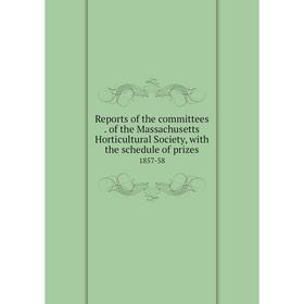 Книга Reports of the committees of the Massachusetts Horticultural Society, with the schedule of prizes 1857-58
Книга Reports of the committees of the Massachusetts Horticultural Society, with the schedule of prizes 1857-58