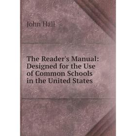 Книга The Reader's Manual: Designed for the Use of Common Schools in the United States
Книга The Reader's Manual: Designed for the Use of Common Schools in the United States