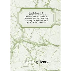 Книга The History of the Adventures of Joseph Andrews, and His Friend Mr. Abraham Adams. by Henry Fielding,. Illustrated with Cuts. in Two Volumes
Книга The History of the Adventures of Joseph Andrews, and His Friend Mr. Abraham Adams. by Henry Fielding,. Illustrated with Cuts. in Two Volumes