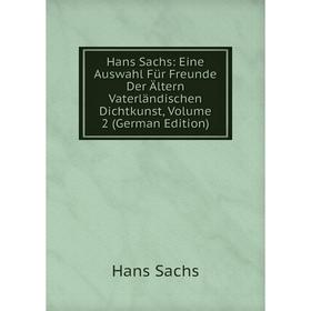 Книга Hans Sachs: Eine Auswahl Für Freunde Der Ältern Vaterländischen Dichtkunst, Volume 2 (German Edition)
Книга Hans Sachs: Eine Auswahl Für Freunde Der Ältern Vaterländischen Dichtkunst, Volume 2 (German Edition)
