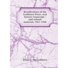 Книга Recollections of the Grabhorn Press: oral history transcript / and related material, 1967-1968 
Книга Recollections of the Grabhorn Press: oral history transcript / and related material, 1967-1968