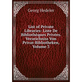 Книга List of Private Libraries: Liste De Bibliothèques Privées Verzeichniss Von Privat-Bibliotheken, Volume 3
Книга List of Private Libraries: Liste De Bibliothèques Privées Verzeichniss Von Privat-Bibliotheken, Volume 3
