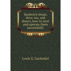 Книга Sandwich shops, drive-ins, and diners; how to start and operate them successfully
Книга Sandwich shops, drive-ins, and diners; how to start and operate them successfully