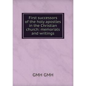 Книга First successors of the holy apostles in the Christian church: memorials and writings
Книга First successors of the holy apostles in the Christian church: memorials and writings