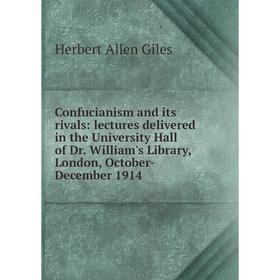 Книга Confucianism and its rivals: lectures delivered in the University Hall of Dr. William's Library, London, October-December 1914
Книга Confucianism and its rivals: lectures delivered in the University Hall of Dr. William's Library, London, October-December 1914