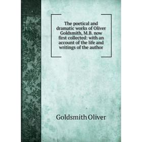Книга The poetical and dramatic works of Oliver Goldsmith, M.B. now first collected: with an account of the life and writings of the author
Книга The poetical and dramatic works of Oliver Goldsmith, M.B. now first collected: with an account of the life and writings of the author