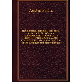 Книга The marriage, baptismal and burial registers, 1571-1874, and monumental inscriptions of the Dutch Reformed Church, Austin Friars, London; with a
Книга The marriage, baptismal and burial registers, 1571-1874, and monumental inscriptions of the Dutch Reformed Church, Austin Friars, London; with a