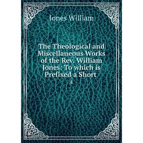 Книга The Theological and Miscellaneous Works of the Rev. William Jones: To which is Prefixed a Short.4
Книга The Theological and Miscellaneous Works of the Rev. William Jones: To which is Prefixed a Short.4