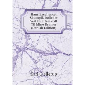 Книга Hans Excellence: Skuespil. Indledet Ved En Efterskrift Til Mine Dramer (Danish Edition)
Книга Hans Excellence: Skuespil. Indledet Ved En Efterskrift Til Mine Dramer (Danish Edition)