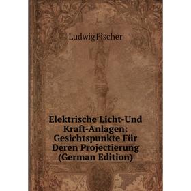 Книга Elektrische Licht-Und Kraft-Anlagen: Gesichtspunkte Für Deren Projectierung (German Edition)
Книга Elektrische Licht-Und Kraft-Anlagen: Gesichtspunkte Für Deren Projectierung (German Edition)