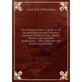 Книга The Shakspere flora: a guide to all the principal passages in which mention is made of trees, plants, flowers, and vegetable productions: with c
Книга The Shakspere flora: a guide to all the principal passages in which mention is made of trees, plants, flowers, and vegetable productions: with c