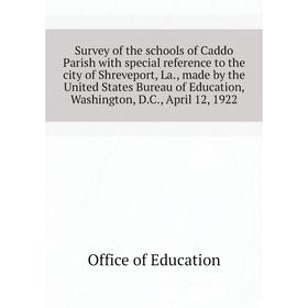 Книга Survey of the schools of Caddo Parish with special reference to the city of Shreveport, La., made by the United States Bureau of Education
Книга Survey of the schools of Caddo Parish with special reference to the city of Shreveport, La., made by the United States Bureau of Education