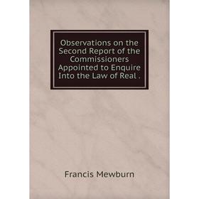 Книга Observations on the Second Report of the Commissioners Appointed to Enquire Into the Law of Real
Книга Observations on the Second Report of the Commissioners Appointed to Enquire Into the Law of Real