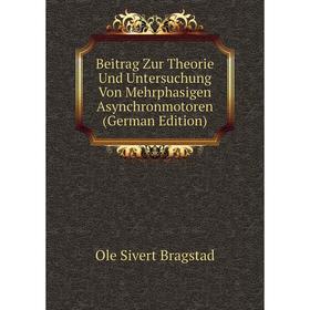 Книга Beitrag Zur Theorie Und Untersuchung Von Mehrphasigen Asynchronmotoren (German Edition)
Книга Beitrag Zur Theorie Und Untersuchung Von Mehrphasigen Asynchronmotoren (German Edition)