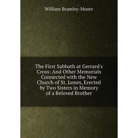 Книга The First Sabbath at Gerrard's Cross: And Other Memorials Connected with the New Church of St. James, Erected by Two Sisters in Memory of a Belo
Книга The First Sabbath at Gerrard's Cross: And Other Memorials Connected with the New Church of St. James, Erected by Two Sisters in Memory of a Belo
