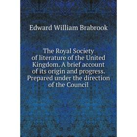 Книга The Royal Society of literature of the United Kingdom. A brief account of its origin and progress. Prepared under the direction of the Council
Книга The Royal Society of literature of the United Kingdom. A brief account of its origin and progress. Prepared under the direction of the Council