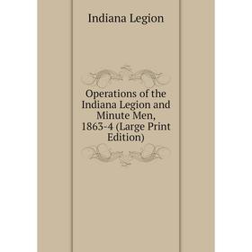 Книга Opera tions of the Indiana Legion and Minute Men, 1863-4 (Large Print Edition)
Книга Opera tions of the Indiana Legion and Minute Men, 1863-4 (Large Print Edition)