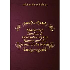 Книга Thackeray's London: A Description of His Haunts and the Scenes of His Novels
Книга Thackeray's London: A Description of His Haunts and the Scenes of His Novels