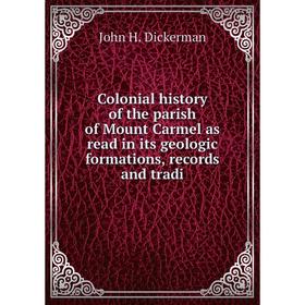Книга Colonial history of the parish of Mount Carmel as read in its geologic formations, records and tradi
Книга Colonial history of the parish of Mount Carmel as read in its geologic formations, records and tradi
