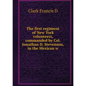 Книга The first regiment of New York volunteers, commanded by Col. Jonathan D. Stevenson, in the Mexican w
Книга The first regiment of New York volunteers, commanded by Col. Jonathan D. Stevenson, in the Mexican w