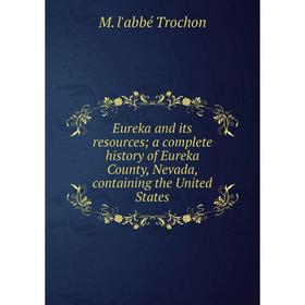 Книга Eureka and its resourcesa complete history of Eureka County, Nevada, containing the United States
Книга Eureka and its resourcesa complete history of Eureka County, Nevada, containing the United States