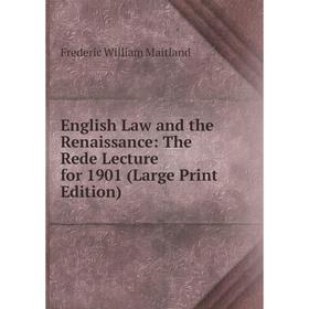 Книга English Law and the Renaissance: The Rede Lecture for 1901 (Large Print Edition)
Книга English Law and the Renaissance: The Rede Lecture for 1901 (Large Print Edition)