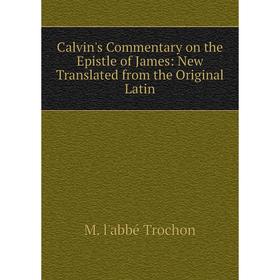 Книга Calvin's Commentary on the Epistle of James: New Translated from the Original Latin
Книга Calvin's Commentary on the Epistle of James: New Translated from the Original Latin