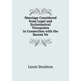 Книга Marriage Considered from Legal and Ecclesiastical Viewpoints in Connection with the Recent Ne
Книга Marriage Considered from Legal and Ecclesiastical Viewpoints in Connection with the Recent Ne