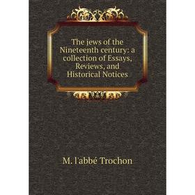 Книга The jews of the Nineteenth century: a collection of Essays, Reviews, and Historical Notices
Книга The jews of the Nineteenth century: a collection of Essays, Reviews, and Historical Notices
