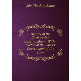 Книга History of the Corporation of Birmingham: With a Sketch of the Earlier Government of the Town
Книга History of the Corporation of Birmingham: With a Sketch of the Earlier Government of the Town
