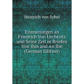 Книга Erinnerungen an Friedrich Von Uechtritz und Seine Zeit in Briefen Von Ihm and An Ihn (German Edition)
Книга Erinnerungen an Friedrich Von Uechtritz und Seine Zeit in Briefen Von Ihm and An Ihn (German Edition)