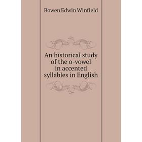 Книга An historical study of the o-vowel in accented syllables in English. Bowen Edwin Winfield
Книга An historical study of the o-vowel in accented syllables in English. Bowen Edwin Winfield