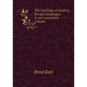 Книга The teaching of modern foreign languages in our secondary schools. Breul Karl
Книга The teaching of modern foreign languages in our secondary schools. Breul Karl