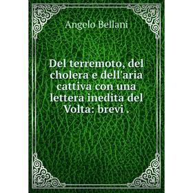 Книга Del terremoto, del cholera e dell'aria cattiva con una lettera inedita del Volta: brevi
Книга Del terremoto, del cholera e dell'aria cattiva con una lettera inedita del Volta: brevi