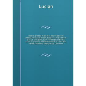 Книга Opera, graeca et latine; post Tiberium Hemsterhusium et Joh. Fredericum Reitzium denuo castigata, cum varietate lectionis, scholiis graecis, adn
Книга Opera, graeca et latine; post Tiberium Hemsterhusium et Joh. Fredericum Reitzium denuo castigata, cum varietate lectionis, scholiis graecis, adn