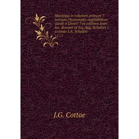 Книга Mantissa in volumen primum tertium Systematis vegetabilium caroli a Linne ex editione Joan. Jac. Roemer et Jos. Aug. Schultes /curante I.A.
Книга Mantissa in volumen primum tertium Systematis vegetabilium caroli a Linne ex editione Joan. Jac. Roemer et Jos. Aug. Schultes /curante I.A.