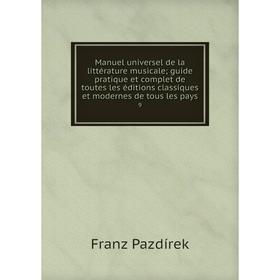 Книга Manuel universel de la littérature musicale; guide pratique et complet de toutes les éditions classiques et modernes de tous les pays 9
Книга Manuel universel de la littérature musicale; guide pratique et complet de toutes les éditions classiques et modernes de tous les pays 9