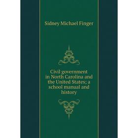 Книга Civil government in North Carolina and the United States; a school manual and history
Книга Civil government in North Carolina and the United States; a school manual and history