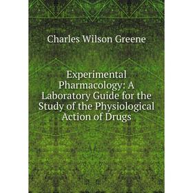 Книга Experimental Pharmacology: A Laboratory Guide for the Study of the Physiological Action of Drugs
Книга Experimental Pharmacology: A Laboratory Guide for the Study of the Physiological Action of Drugs