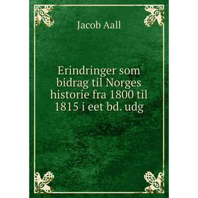 Книга Erindringer som bidrag til Norges historie fra 1800 til 1815 i eet bd. udg