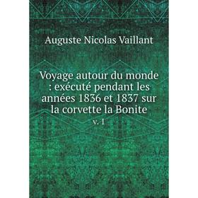 Книга Voyage autour du monde: exécuté pendant les années 1836 et 1837 sur la corvette la Bonite v. 1
Книга Voyage autour du monde: exécuté pendant les années 1836 et 1837 sur la corvette la Bonite v. 1