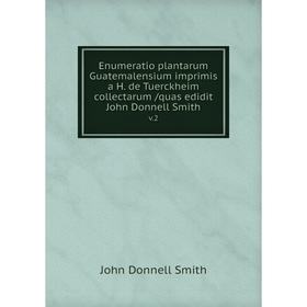 Книга Enumeratio plantarum Guatemalensium imprimis a H. de Tuerckheim collectarum /quas edidit John Donnell Smith. v.2
Книга Enumeratio plantarum Guatemalensium imprimis a H. de Tuerckheim collectarum /quas edidit John Donnell Smith. v.2