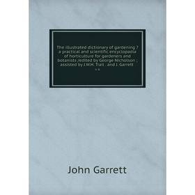 Книга The illustrated dictionary of gardening a practical and scientific encyclopadia of horticulture for gardeners and botanists /edited by George N
Книга The illustrated dictionary of gardening a practical and scientific encyclopadia of horticulture for gardeners and botanists /edited by George N