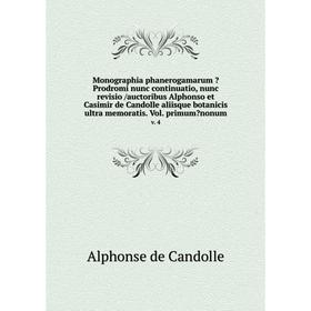 Книга Monographia phanerogamarum Prodromi nunc continuatio, nunc revisio /auctoribus Alphonso et Casimir de Candolle aliisque botanicis ultra memorat
Книга Monographia phanerogamarum Prodromi nunc continuatio, nunc revisio /auctoribus Alphonso et Casimir de Candolle aliisque botanicis ultra memorat