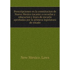 Книга Prescripciones en la constitucion de Nuevo Mexico tocante a escuelas y educacion y leyes de escuela aprobadas por la primera legislatura de esta
Книга Prescripciones en la constitucion de Nuevo Mexico tocante a escuelas y educacion y leyes de escuela aprobadas por la primera legislatura de esta