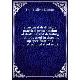 Книга Structural drafting; a practical presentation of drafting and detailing methods used in drawing up specifications for structural steel work
Книга Structural drafting; a practical presentation of drafting and detailing methods used in drawing up specifications for structural steel work
